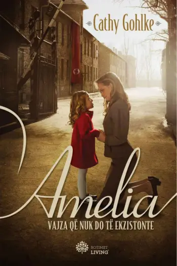 Amelia Vajza Qe Nuk Do Te Ekzistonte - Cathy Gohlke
