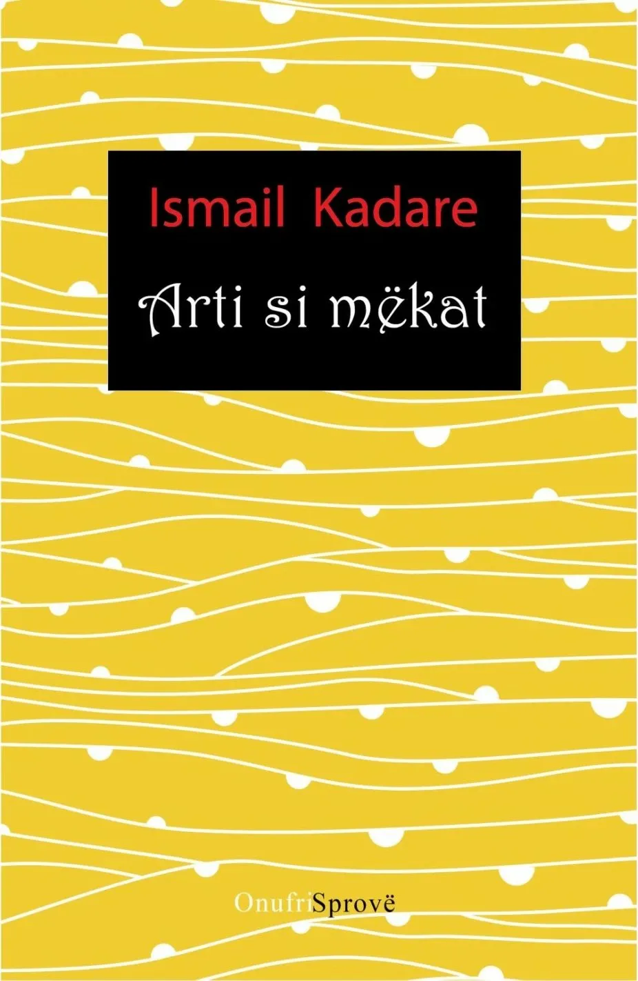 Arti Si Mekat - Ismail Kadare - 1