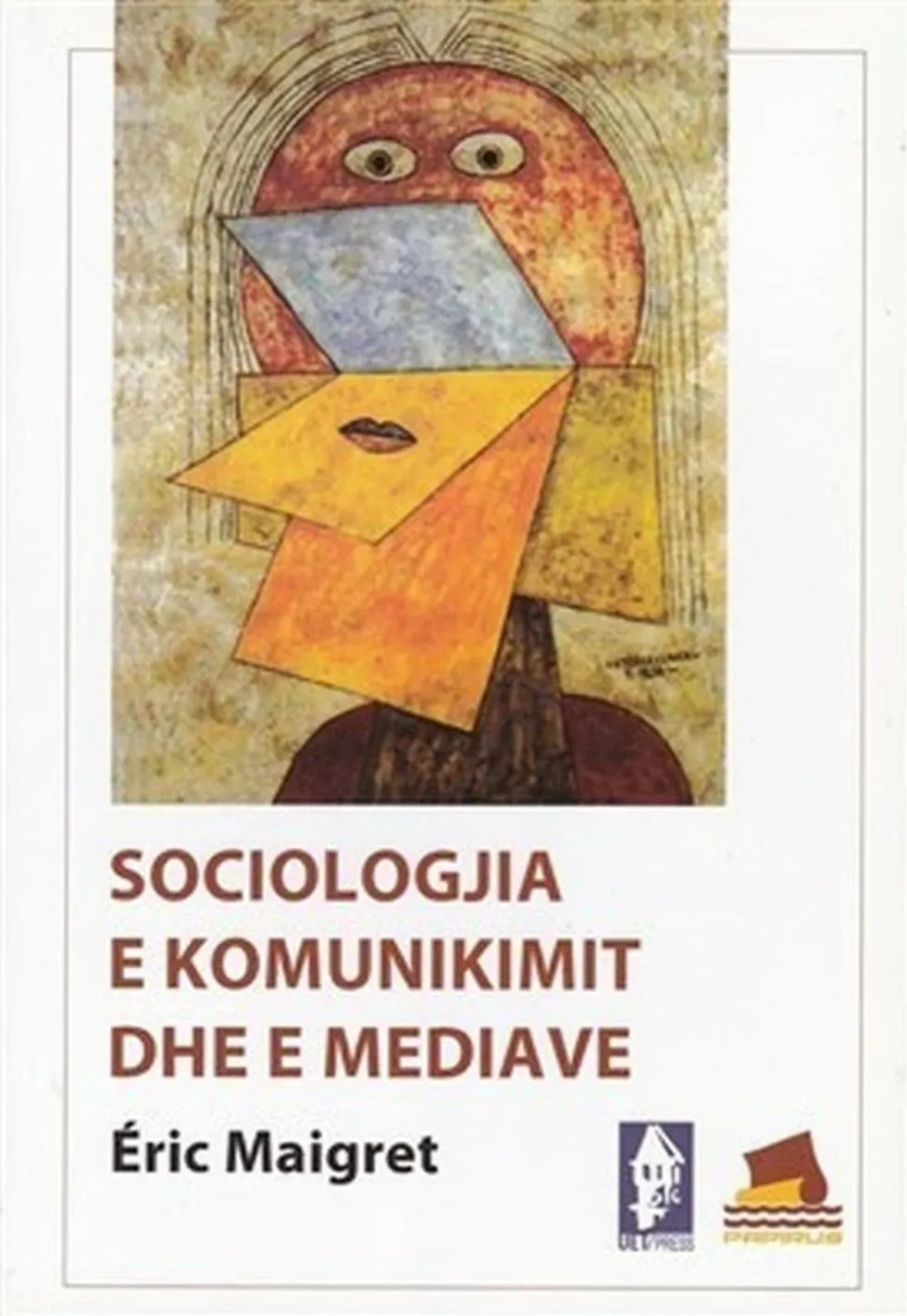 Sociologjia E Komunikimit Dhe E Mediave - Eric Maigret - 1