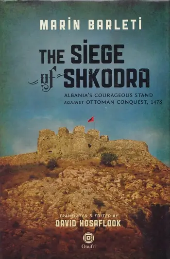 The Siege Of Shkodra - Marin Barleti