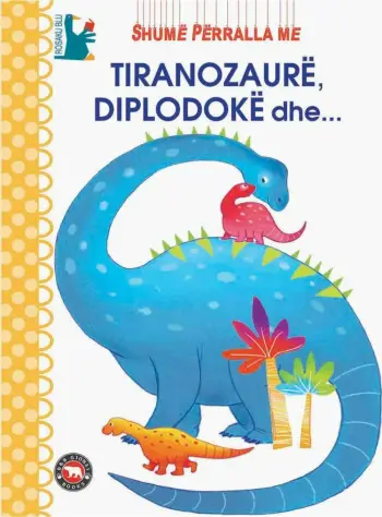 Shume Perralla Me Tiranozaure, Diplodoke Dhe... - Janna Carioli