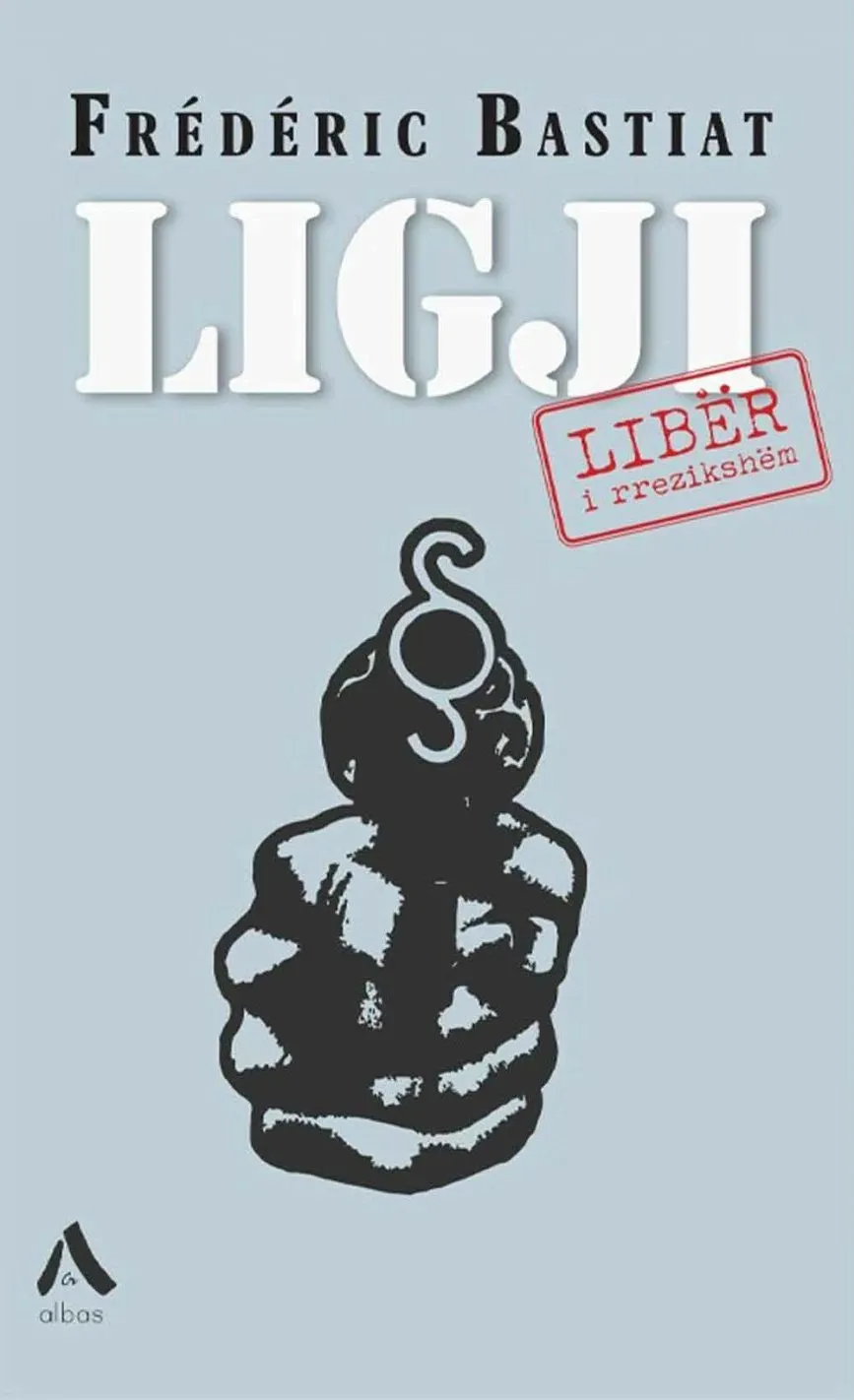 Ligji : Liber I Rrezikshem - Frederic Bastiat - 1