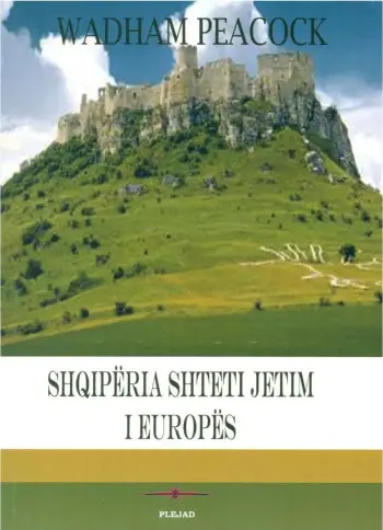 Shqiperia Shteti Jetim I Europes - Wadham Peacock