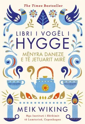 Libri I Vogel I Hygge Menyra Daneze E Te Jetuarit Mire - Meik Wiking