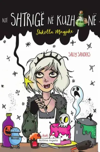 Nje Shtrige Ne Kuzhine : Shkolla Magjike - Sally Sanders