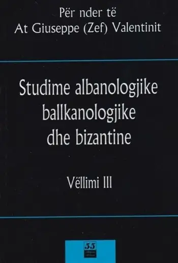 Studim Albanologjike Ballkanologjike Dhe Bizantine Vell 3 - AT GIUSEPPE VALENTINI