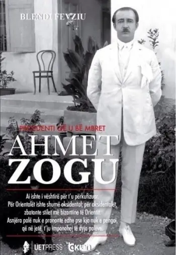Ahmet Zogu - Blendi Fevziu
