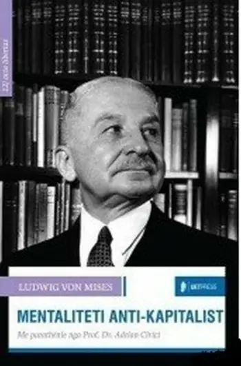 Mentaliteti Anti Kapitalist - Ludwig Von Mises