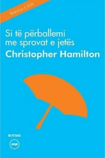 Si Te Perballemi Me Sprovat E Jetes - Christopher Hamilton