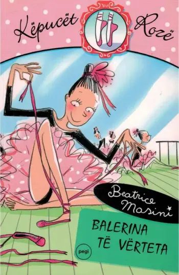 Kepucet Roze 4 Balerina Te Verteta - Beatrice Marsini