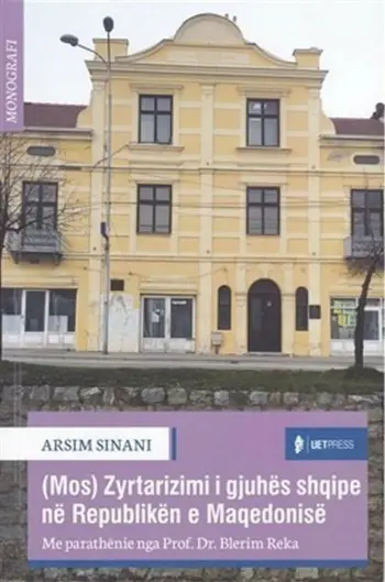 Mos Zyrtarizimi I Gjuhes Shqipe Ne Republiken Maqedonise - Arsim Sinani