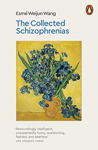 Collected Schizophrenias - Esme Weijun Wang