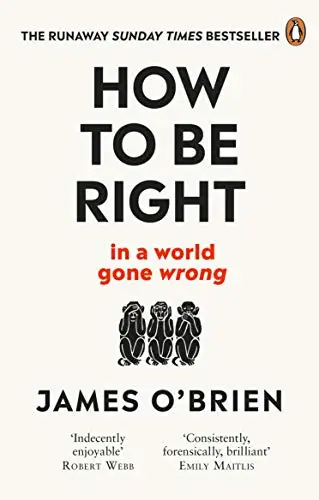 How to Be Right - James O'brien