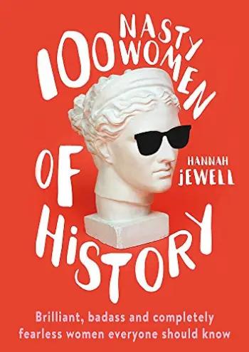 100 Nasty Women of History - Hannah Jewell