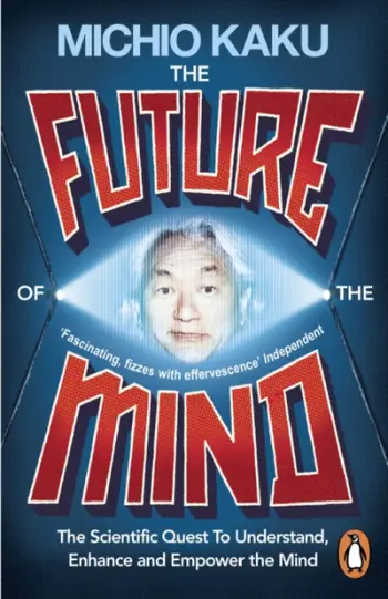The Future Of The Mind - Michio Kaku