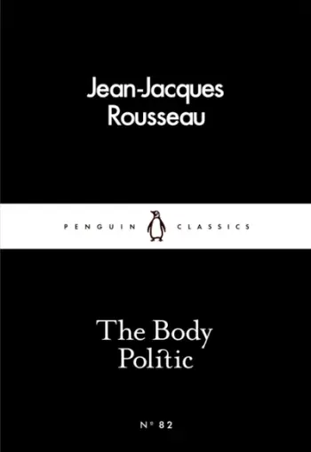 The Body Politic - Jean-Jacques Rousseau