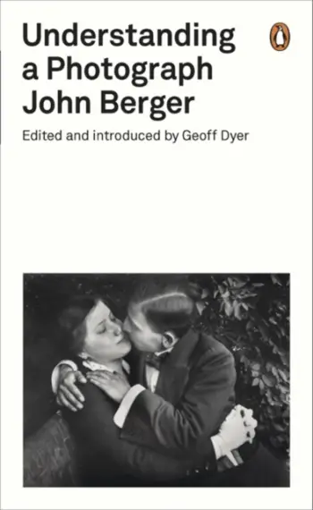 Understanding A Photograph - John Berger