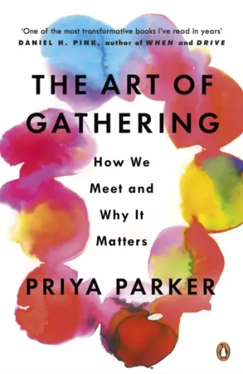 Art Of Gathering - Priya Parker