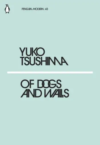 Of Dogs And Walls - Yuko Tsushima