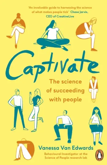Captivate The Science Of Succeeding With People - Vanessa Van Edwards
