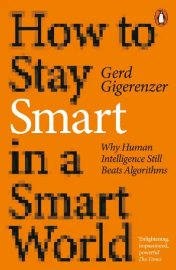 How To Stay Smart In A Smart World - Gerd Gigerenzer