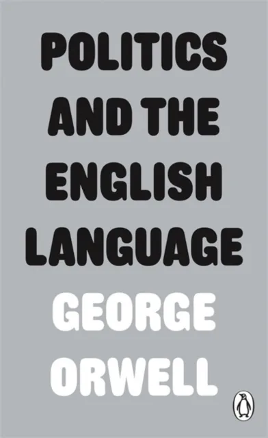 Politics & The English Language - George Orwell - 1
