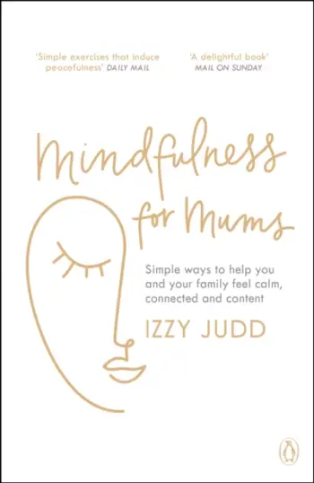 Mindfulness For Mums - Izzy Judd