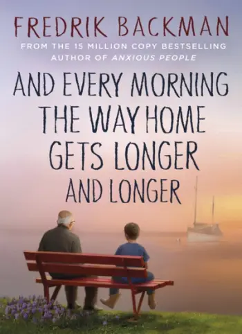 Every Morning The Way Home Gets Longer - Fredrik Backman