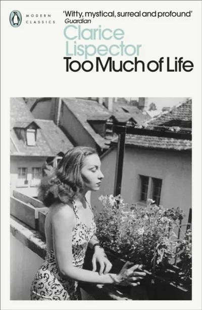 Too Much Of Life Complete Chronicles - Clarice Lispector - 1
