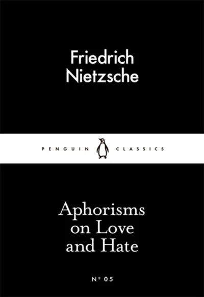 Aphorisms On Love And Hate - Friedrich Nietzsche - 1