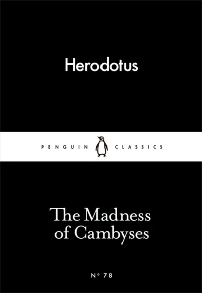 The Madness Of Cambyses - Herodotus - 1