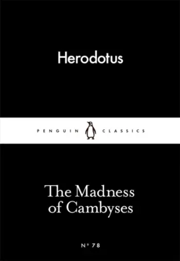 The Madness Of Cambyses - Herodotus