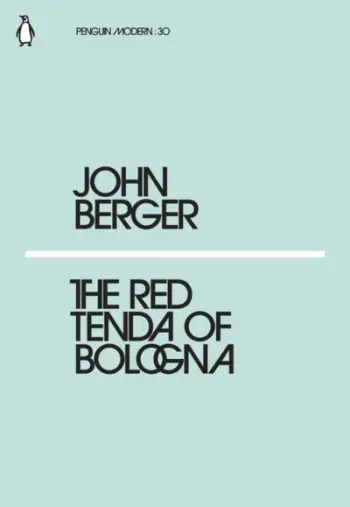 The Red Tenda Of Bologna - John Berger