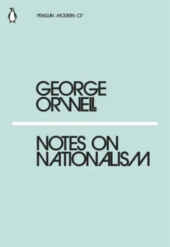 Notes On Nationalism - George Orwell