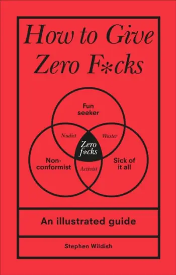 How To Give Zero F*cks - Stephen Wildish