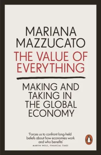 The Value Of Everything - Mariana Mazzucato