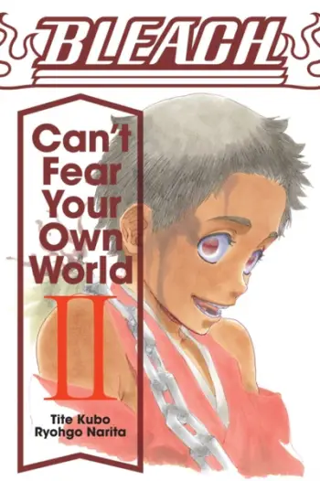 Bleach Cant Fear Your Own World Vol 2 - Tite Kubo Ryohgo Narita