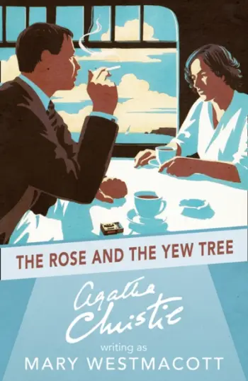 The Rose And The Yew Tree - Agatha Christie