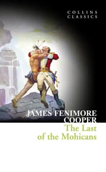 The Last Of The Mohicans - James Fenimore Cooper