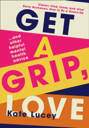 Get A Grip Love - Kate Lucey