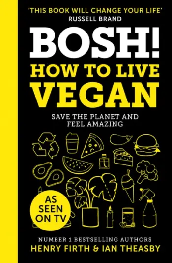 Bosh How To Live Vegan - Henry Firth