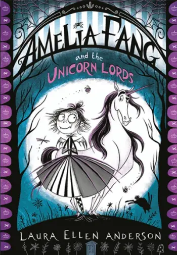 Amelia Fang And The Unicorn Lords - Laura Ellen Anderson