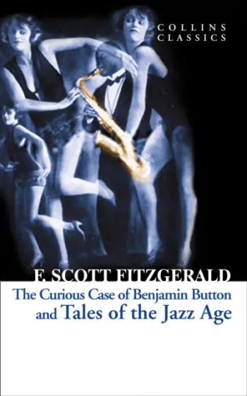 The Curious Case Of Benjamin Button And Tales Of The Jazz Age - F. Scott Fitzgerald