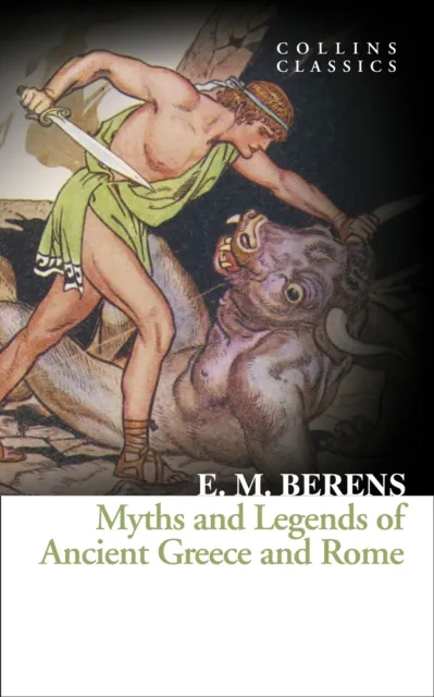 Myths And Legends Of Ancient Greece And Rome - E M Berens - 1