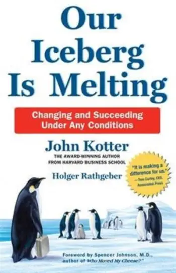 Our Iceberg Is Melting - John Kotter