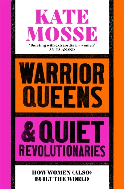 Warrior Queens & Quiet Revolutionaries - Kate Mosse - 1
