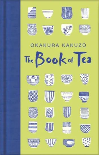 The Book Of Tea - Okakura Kakuzo