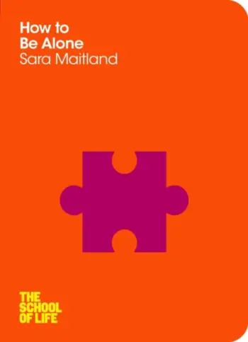 How To Be Alone - Sara Maitland