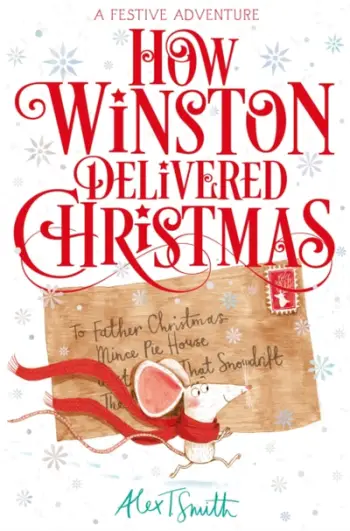 How Winston Delivered Christmas - Alex T. Smith
