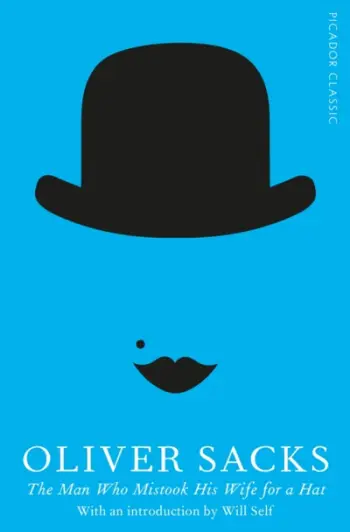 Man Who Mistook His Wife For A Hat - Oliver Sacks